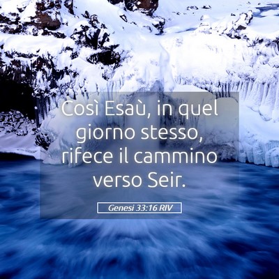 Picture 05 - Genesi 33:16 RIV - Così Esaù, in quel giorno stesso, rifece il - Bible Verse Picture