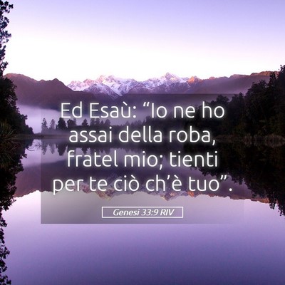 Picture 05 - Genesi 33:9 RIV - Ed Esaù: “Io ne ho assai della roba, fratel - Bible Verse Picture