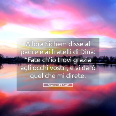 Picture 05 - Genesi 34:11 RIV - Allora Sichem disse al padre e ai fratelli di - Bible Verse Picture