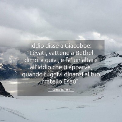 Picture 05 - Genesi 35:1 RIV - Iddio disse a Giacobbe: “Lèvati, vattene a - Bible Verse Picture