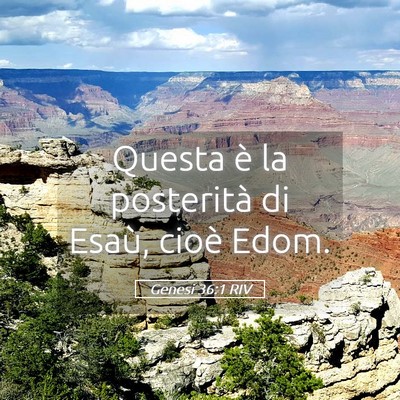 Picture 05 - Genesi 36:1 RIV - Questa è la posterità di Esaù, cioè - Bible Verse Picture