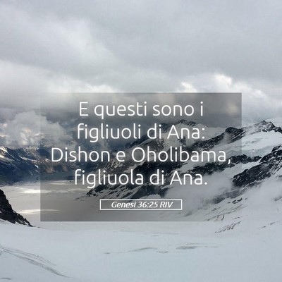 Picture 05 - Genesi 36:25 RIV - E questi sono i figliuoli di Ana: Dishon e - Bible Verse Picture