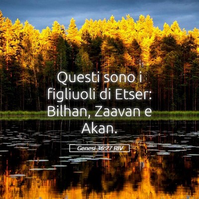 Picture 05 - Genesi 36:27 RIV - Questi sono i figliuoli di Etser: Bilhan, Zaavan - Bible Verse Picture