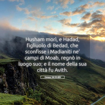 Picture 05 - Genesi 36:35 RIV - Husham morì, e Hadad, figliuolo di Bedad, che - Bible Verse Picture