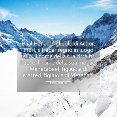 Picture 05 - Genesi 36:39 RIV - Baal-Hanan, figliuolo di Acbor, morì, e Hadar - Bible Verse Picture