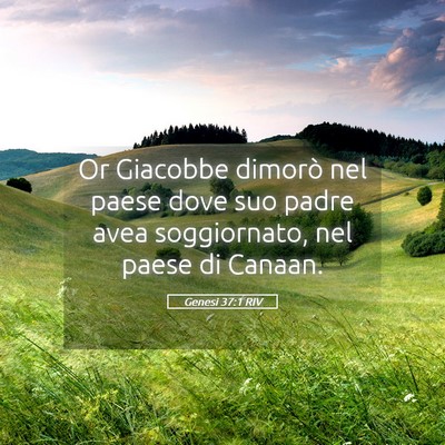 Picture 05 - Genesi 37:1 RIV - Or Giacobbe dimorò nel paese dove suo padre avea - Bible Verse Picture