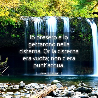 Picture 05 - Genesi 37:24 RIV - lo presero e lo gettarono nella cisterna. Or la - Bible Verse Picture