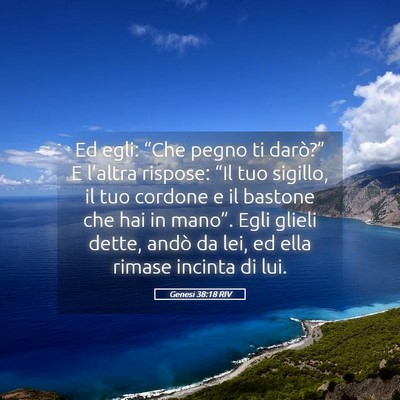 Picture 05 - Genesi 38:18 RIV - Ed egli: “Che pegno ti darò?” E l’altra - Bible Verse Picture