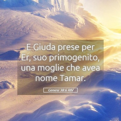 Picture 05 - Genesi 38:6 RIV - E Giuda prese per Er, suo primogenito, una moglie - Bible Verse Picture