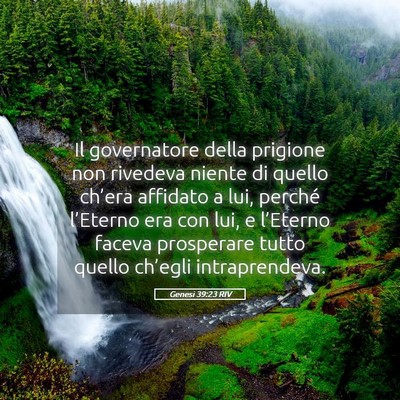 Picture 05 - Genesi 39:23 RIV - Il governatore della prigione non rivedeva niente - Bible Verse Picture