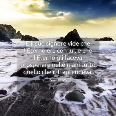 Picture 05 - Genesi 39:3 RIV - E il suo signore vide che l’Eterno era con lui, - Bible Verse Picture