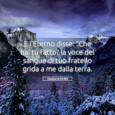 Picture 05 - Genesi 4:10 RIV - E l’Eterno disse: “Che hai tu fatto? la voce - Bible Verse Picture