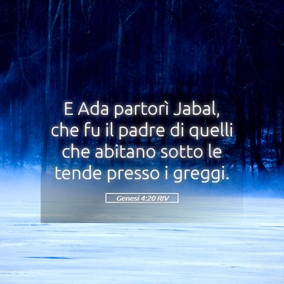 Picture 05 - Genesi 4:20 RIV - E Ada partorì Jabal, che fu il padre di quelli - Bible Verse Picture