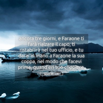 Picture 05 - Genesi 40:13 RIV - ancora tre giorni, e Faraone ti farà rialzare il - Bible Verse Picture