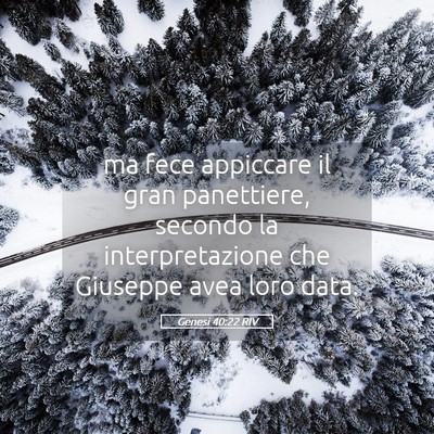 Picture 05 - Genesi 40:22 RIV - ma fece appiccare il gran panettiere, secondo la - Bible Verse Picture