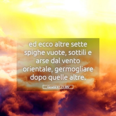 Picture 05 - Genesi 41:23 RIV - ed ecco altre sette spighe vuote, sottili e arse - Bible Verse Picture