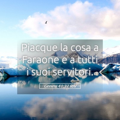 Picture 05 - Genesi 41:37 RIV - Piacque la cosa a Faraone e a tutti i suoi - Bible Verse Picture
