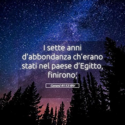 Picture 05 - Genesi 41:53 RIV - I sette anni d’abbondanza ch’erano stati nel - Bible Verse Picture