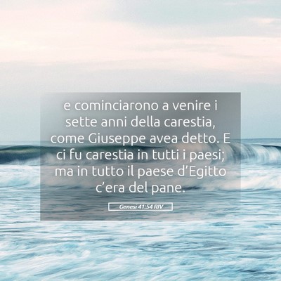Picture 05 - Genesi 41:54 RIV - e cominciarono a venire i sette anni della - Bible Verse Picture