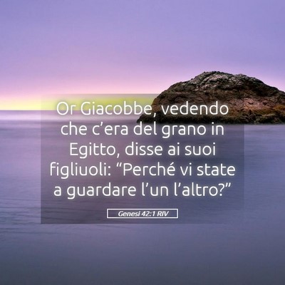 Picture 05 - Genesi 42:1 RIV - Or Giacobbe, vedendo che c’era del grano in - Bible Verse Picture