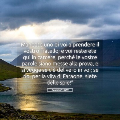 Picture 05 - Genesi 42:16 RIV - Mandate uno di voi a prendere il vostro fratello; - Bible Verse Picture