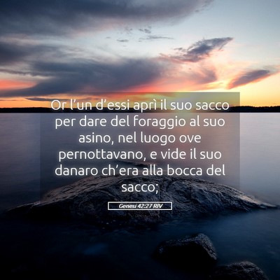Picture 05 - Genesi 42:27 RIV - Or l’un d’essi aprì il suo sacco per dare - Bible Verse Picture