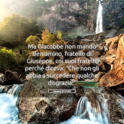 Picture 05 - Genesi 42:4 RIV - Ma Giacobbe non mandò Beniamino, fratello di - Bible Verse Picture