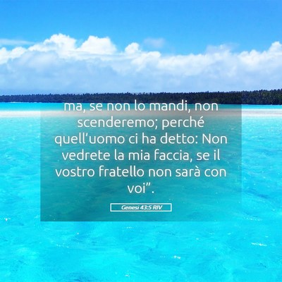 Picture 05 - Genesi 43:5 RIV - ma, se non lo mandi, non scenderemo; perché - Bible Verse Picture