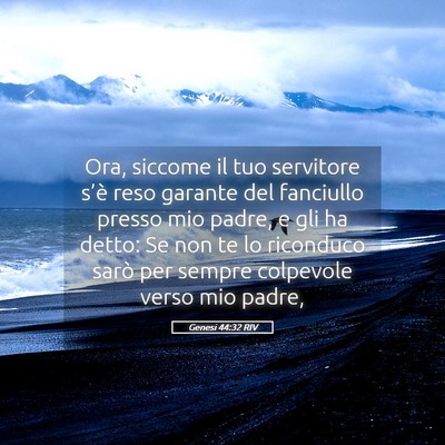 Picture 05 - Genesi 44:32 RIV - Ora, siccome il tuo servitore s’è reso garante - Bible Verse Picture