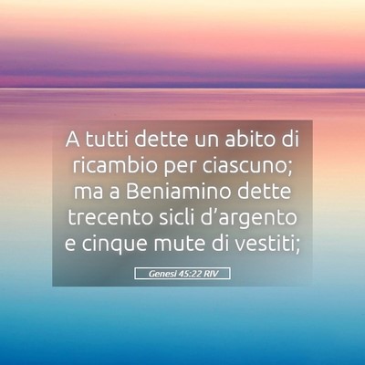 Picture 05 - Genesi 45:22 RIV - A tutti dette un abito di ricambio per ciascuno; - Bible Verse Picture