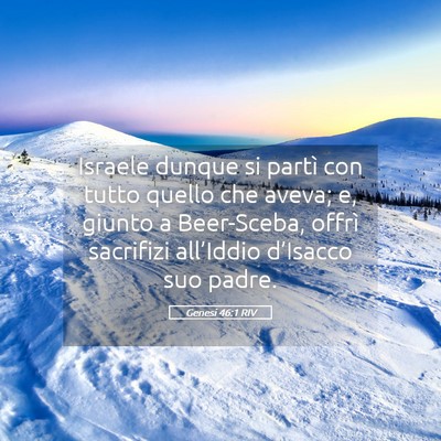 Picture 05 - Genesi 46:1 RIV - Israele dunque si partì con tutto quello che - Bible Verse Picture