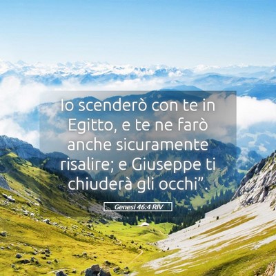 Picture 05 - Genesi 46:4 RIV - Io scenderò con te in Egitto, e te ne farò - Bible Verse Picture