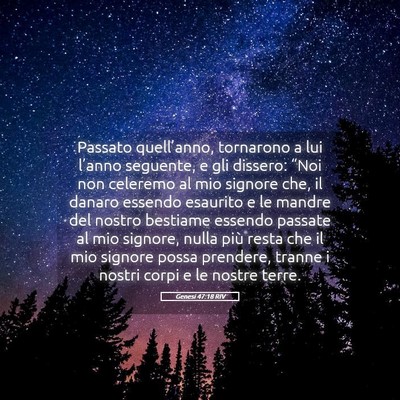 Picture 05 - Genesi 47:18 RIV - Passato quell’anno, tornarono a lui l’anno - Bible Verse Picture