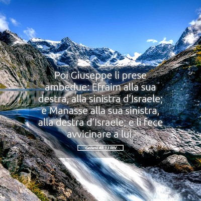 Picture 05 - Genesi 48:13 RIV - Poi Giuseppe li prese ambedue: Efraim alla sua - Bible Verse Picture