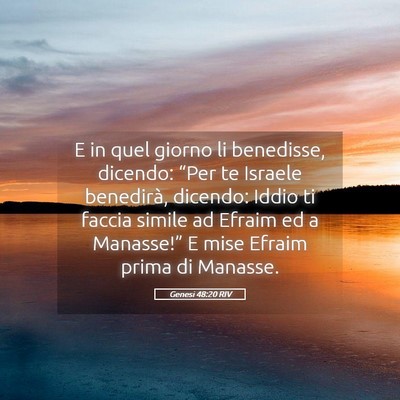 Picture 05 - Genesi 48:20 RIV - E in quel giorno li benedisse, dicendo: “Per te - Bible Verse Picture