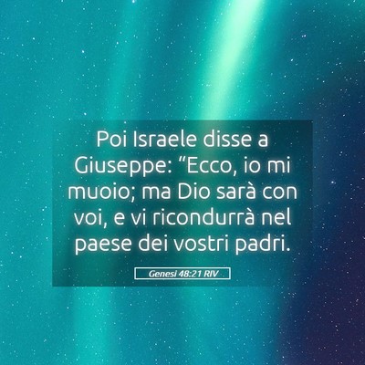Picture 05 - Genesi 48:21 RIV - Poi Israele disse a Giuseppe: “Ecco, io mi - Bible Verse Picture