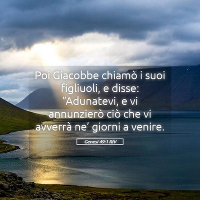 Picture 05 - Genesi 49:1 RIV - Poi Giacobbe chiamò i suoi figliuoli, e disse: - Bible Verse Picture