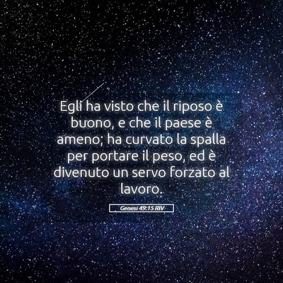 Picture 05 - Genesi 49:15 RIV - Egli ha visto che il riposo è buono, e che il - Bible Verse Picture