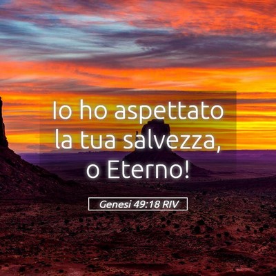 Picture 05 - Genesi 49:18 RIV - Io ho aspettato la tua salvezza, o - Bible Verse Picture