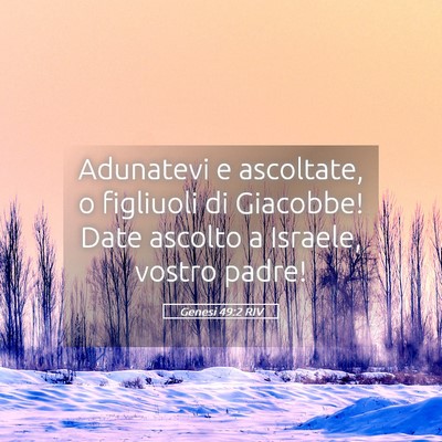 Picture 05 - Genesi 49:2 RIV - Adunatevi e ascoltate, o figliuoli di Giacobbe! - Bible Verse Picture