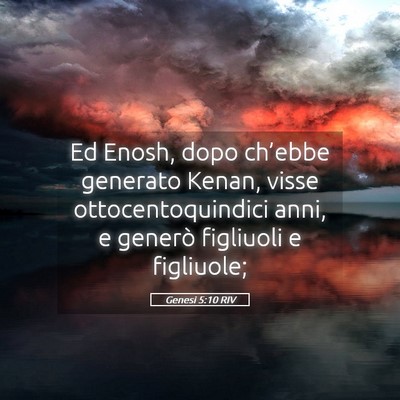 Picture 05 - Genesi 5:10 RIV - Ed Enosh, dopo ch’ebbe generato Kenan, visse - Bible Verse Picture