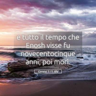 Picture 05 - Genesi 5:11 RIV - e tutto il tempo che Enosh visse fu - Bible Verse Picture