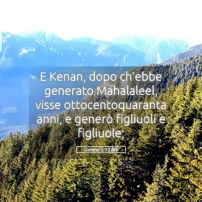Picture 05 - Genesi 5:13 RIV - E Kenan, dopo ch’ebbe generato Mahalaleel, - Bible Verse Picture