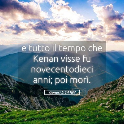 Picture 05 - Genesi 5:14 RIV - e tutto il tempo che Kenan visse fu - Bible Verse Picture