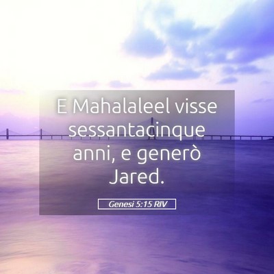 Picture 05 - Genesi 5:15 RIV - E Mahalaleel visse sessantacinque anni, e generò - Bible Verse Picture