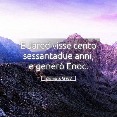 Picture 05 - Genesi 5:18 RIV - E Jared visse cento sessantadue anni, e generò - Bible Verse Picture