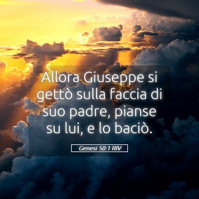 Picture 05 - Genesi 50:1 RIV - Allora Giuseppe si gettò sulla faccia di suo - Bible Verse Picture