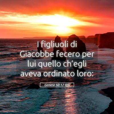 Picture 05 - Genesi 50:12 RIV - I figliuoli di Giacobbe fecero per lui quello - Bible Verse Picture