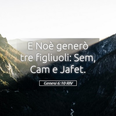 Picture 05 - Genesi 6:10 RIV - E Noè generò tre figliuoli: Sem, Cam e - Bible Verse Picture