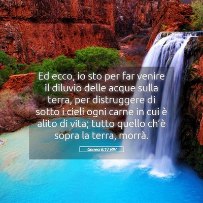 Picture 05 - Genesi 6:17 RIV - Ed ecco, io sto per far venire il diluvio delle - Bible Verse Picture